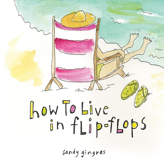 How to Live in Flip-Flops: (Inspirational Mother's Day Gift for Beach Lovers) cover image
