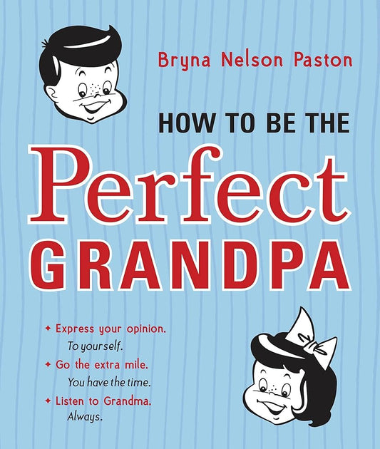 How to Be the Perfect Grandpa: (Sweet and Unique Gift Book for Grandpa, Dad, or Father-in-Law) cover image