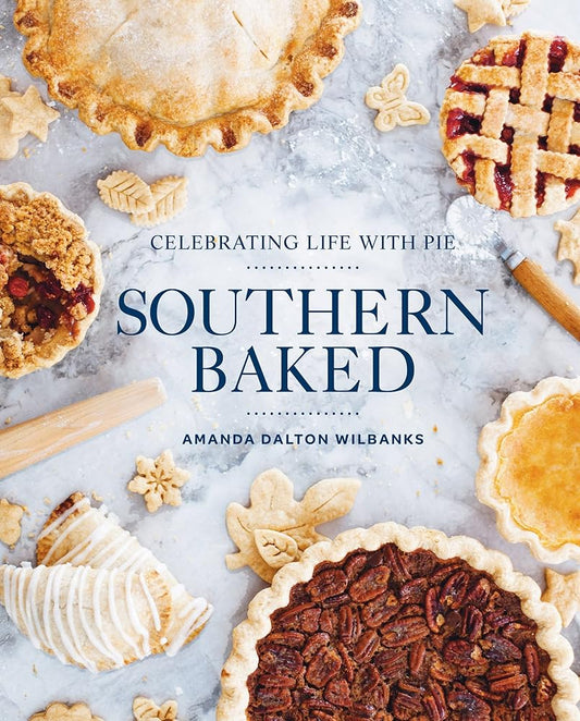 Southern Baked: Celebrating Life with Pie cover image